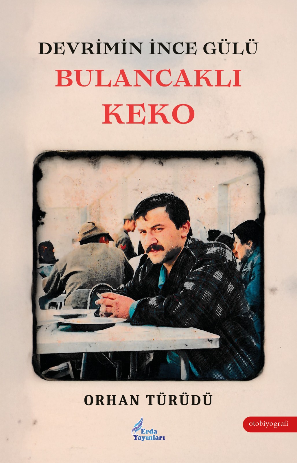 DEVRİMİN İNCE GÜLÜ- BULANCAKLI KEKO